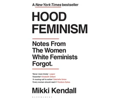 KNYGA Mikki Kendall Kendall Mikki Hood Feminism: Notes from the Women Baltas Feminists Forgot