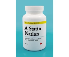 KNYGA Kendrick, Dr Malcolm Statin Nation: Damaging Millions in a Brave New Post-health World