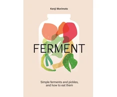 KNYGA Kenji Morimoto FERMENT, A Cookbook. Simple ferments and pickles, and how to eat them