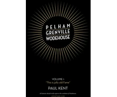 KNYGA Kent, Paul Pelham Grenville Wodehouse: Volume 1: "This is jolly old Fame"