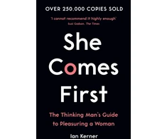 KNYGA Kerner, Ian She Comes First: The Thinking Man's Guide to Pleasuring a Woman