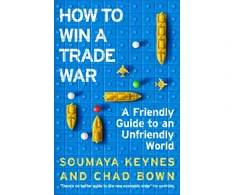 KNYGA Keynes, Soumaya; Bown, Chad How to Win a Trade War: A Friendly Guide to an Unfriendly World