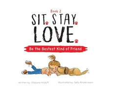 KNYGA Kilduff, Chalaine Sit. Stay. Love. Be the Bestest Kind of Friend