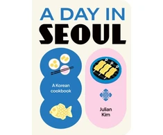 KNYGA Kim, Julian Day in Seoul: A Korean Cookbook