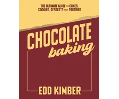 KNYGA Kimber Edd Chocolate Baking: The Ultimate Guide to Cakes, Cookies, Desserts &amp; Pastries