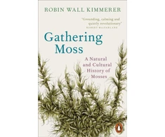 KNYGA Kimmerer, Robin Wall Gathering Moss: A Natural and Cultural History of Mosses