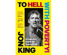 KNYGA King Jon To Hell With Poverty!: A Class Act: Inside the Gang of Four