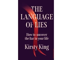 KNYGA King, Kirsty Language of Lies: How to uncover the liar in your life