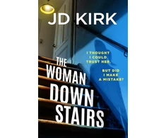 KNYGA Kirk Jd Woman Downstairs: A completely addictive and unputdownable psychological thriller with a nail-biting twist