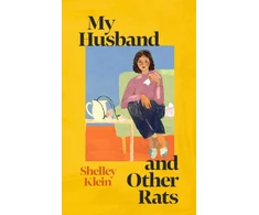 KNYGA Klein Shelley My Husband and Other Rats: 'The best sort of British comic writing' Pandora Sykes