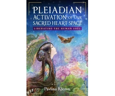 KNYGA Klemm, Pavlina Pleiadian Activation of Our Sacred Heart Space: Liberating the Human Soul