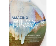 KNYGA Kline, Gabriel Amazing Glaze: Techniques, Recipes, Finishing, and Firing