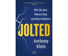 KNYGA Klotz, Anthony Jolted: Why We Quit, When to Stay, and Why It Matters