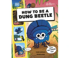 KNYGA Laura How to be a Dung Beetle (in association with the Royal Entomological Society)