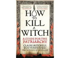 KNYGA Claire Mitchell HOW TO KILL A WITCH, A Guide For The Patriarchy