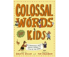 KNYGA Colette Hiller Colossal Words for Kids (WINNER of the CLiPPA Poetry Prize 2025), 75 Tremendous Words: Neatly Defined to Stick in the Mind