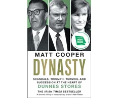 KNYGA Cooper Matt Dynasty: Scandals, Triumph, Turmoil and Succession at the heart of Dunnes Stores SHORTLISTED FOR THE IRISH BOOK AWARDS 2025
