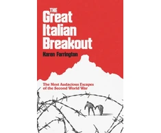 KNYGA Farrington Karen Great Italian Breakout: The Most Audacious Escapes of the Second World War
