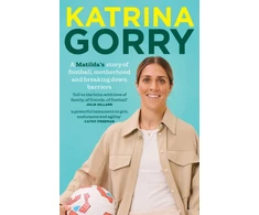 KNYGA Gorry, Katrina; Wainwright, Robert Katrina Gorry: A Matildas hero's story of football, motherhood and breaking down barriers