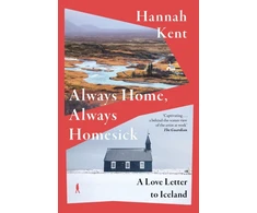 KNYGA Hannah Kent Always Home, Always Homesick, A Love Letter to Iceland