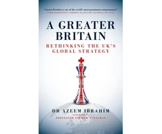 KNYGA Ibrahim Azeem Greater Britain: Rethinking the UK's Global Strategy