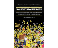 KNYGA Jones Morgan No Second Chances: The Inside Story of the Campaign for a Second EU Referendum