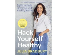 KNYGA Julia Bradbury Hack Yourself Healthy, Reclaim your health to boost your energy, clear your mind and live a long, vibrant life