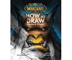 KNYGA Neilson Micky World of Warcraft: How To Draw Heroes &amp; Villains