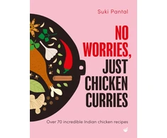 KNYGA Pantal Suki No Worries, Just Chicken Curries, Over 70 incredible Indian chicken recipes