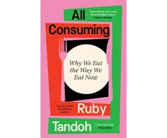 KNYGA Ruby Tandoh All Consuming, Why We Eat The Way We Eat Now