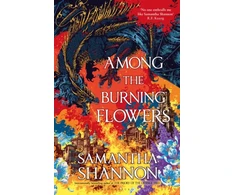 KNYGA Samantha Shannon Among the Burning Flowers, Take your first steps into the epic
