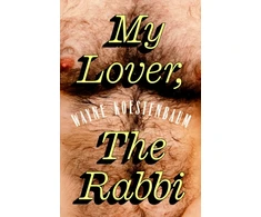 KNYGA Koestenbaum, Wayne My Lover, the Rabbi