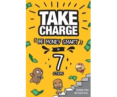 KNYGA Koh, Lillian; Teo, Chris Take Charge: Be Money Smart in 7 Steps