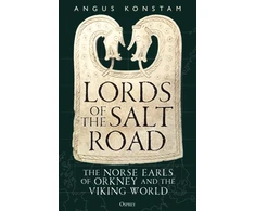 KNYGA Konstam Angus Lords of the Salt Road: The Norse Earls of Orkney and the Viking World