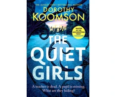 KNYGA Koomson, Dorothy Quiet Girls: Will their secrets stay buried? A gripping and twisty new thriller from the queen of the big reveal