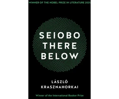 KNYGA Krasznahorkai Laszlo Seiobo There Below: Winner of the Nobel Prize in Literature 2025