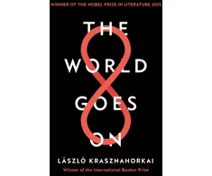 KNYGA Laszlo Krasznahorkai Krasznahorkai Laszlo World Goes On: Winner of the Nobel Prize in Literature 2025