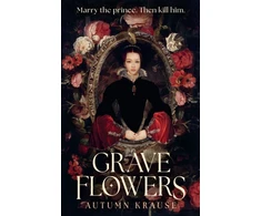 KNYGA Krause, Autumn Grave Flowers: Gothic, atmospheric, twisty royalcore fantasy set in a world full of deadly games, rivalry and family secrets
