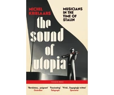 KNYGA Krielaars Michel Sound of Utopia: Musicians in the Time of Stalin