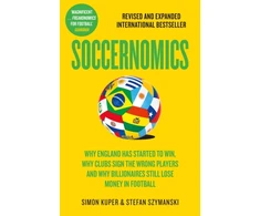 KNYGA Simon Soccernomics: Why England Has Started to Win, Why Clubs Sign the Wrong Players and Why Billionaires Still Lose Money in Football