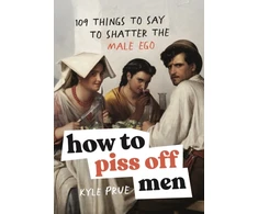KNYGA Kyle Prue How to Piss Off Men