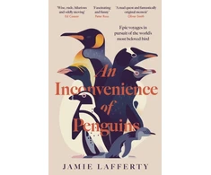 KNYGA Lafferty Jamie Inconvenience of Penguins: Epic voyages in pursuit of the world's most beloved bird