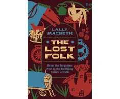 KNYGA Lally Macbeth Lost Folk, From the Forgotten Past to the Emerging Future of Folk