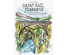 KNYGA Lambert, Anthony Great Rail Journeys: 36 Adventures from Across the World