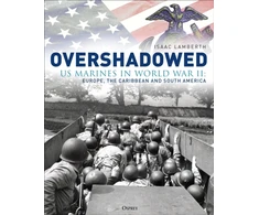 KNYGA Lamberth Isaac Overshadowed: US Marines in World War II: Europe, the Caribbean, and South America