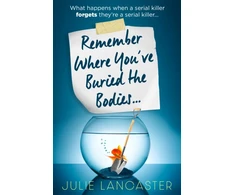 KNYGA Bookshop Lancaster Julie Remember Where You’ve Buried the Bodies