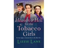 KNYGA Lane Lizzie Heaven and Hell for the Tobacco Girls: A gritty, heartbreaking historical saga from Lizzie Lane