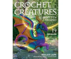 KNYGA Megan Lapp Lapp Megan Crochet Creatures of Myth and Legend: 19 Designs Easy Cute Critters to Legendary Beasts