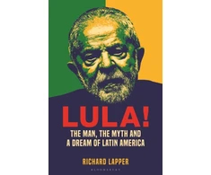 KNYGA Lapper, Richard Lula!: The Man, The Myth and a Dream of Latin America