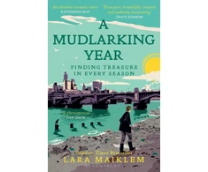KNYGA Lara Maiklem Mudlarking Year, Finding Treasure in Every Season